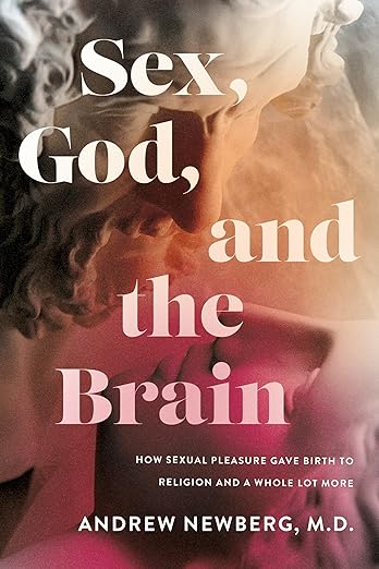 Book cover of 'Sex, God, and the Brain' by Andrew Newberg, highlighting the connection between sexual pleasure, spirituality, and neuroscience.